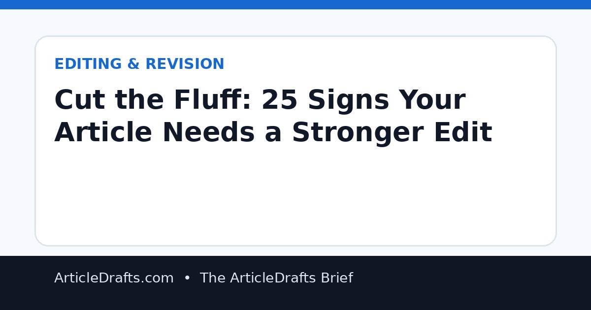 Cut the Fluff: 25 Signs Your Article Needs a Stronger Edit