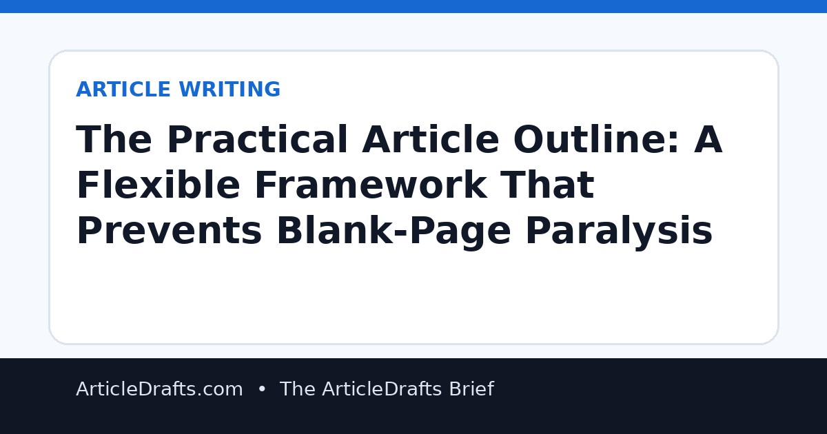 The Practical Article Outline: A Flexible Framework That Prevents Blank-Page Paralysis